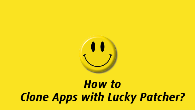 Nhân bản ứng dụng bằng Lucky Patcher