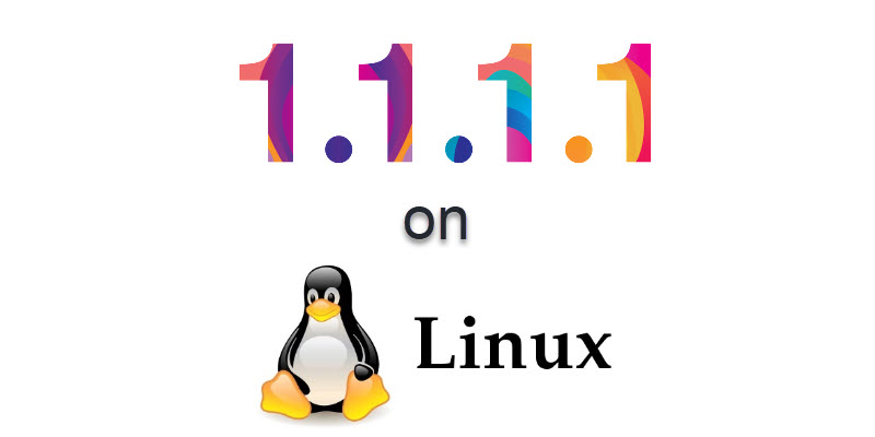 Hướng dẫn cài đặt và sử dụng 1.1.1.1 trên Linux